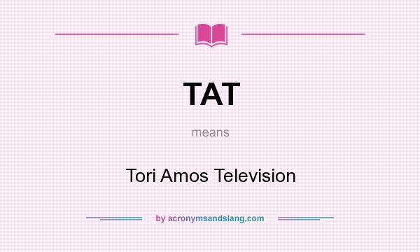 What does TAT mean? It stands for Tori Amos Television