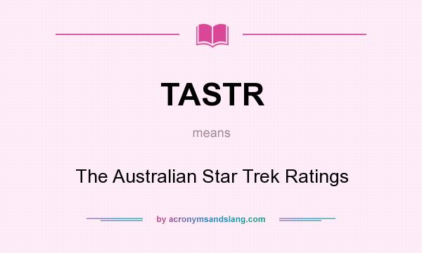 What does TASTR mean? It stands for The Australian Star Trek Ratings