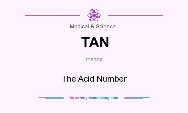 What does TAN mean? It stands for The Acid Number