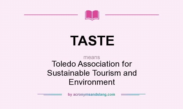 What does TASTE mean? It stands for Toledo Association for Sustainable Tourism and Environment