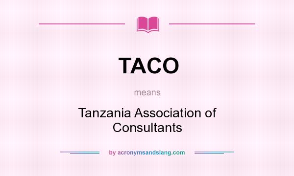 What does TACO mean? It stands for Tanzania Association of Consultants