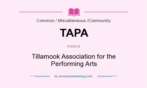 What does TAPA mean? It stands for Tillamook Association for the Performing Arts