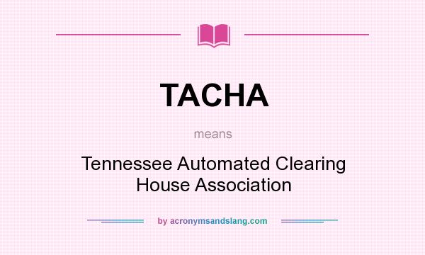 What does TACHA mean? It stands for Tennessee Automated Clearing House Association