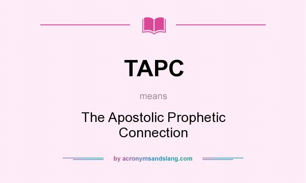 What does TAPC mean? It stands for The Apostolic Prophetic Connection