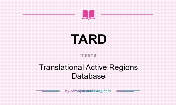 What does TARD mean? It stands for Translational Active Regions Database