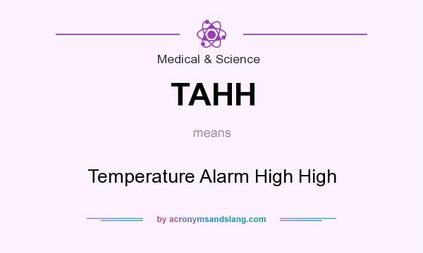 What does TAHH mean? It stands for Temperature Alarm High High