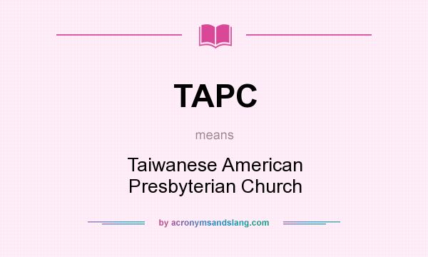 What does TAPC mean? It stands for Taiwanese American Presbyterian Church
