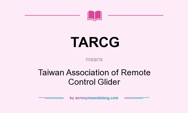 What does TARCG mean? It stands for Taiwan Association of Remote Control Glider