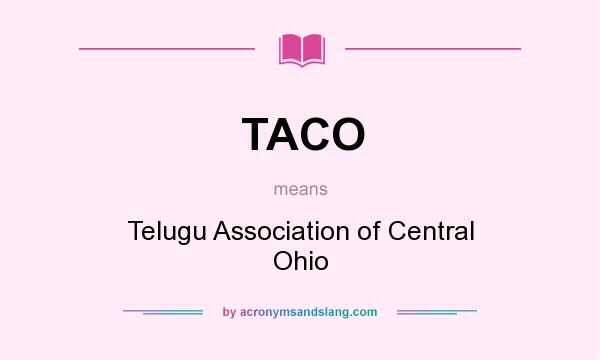 What does TACO mean? It stands for Telugu Association of Central Ohio