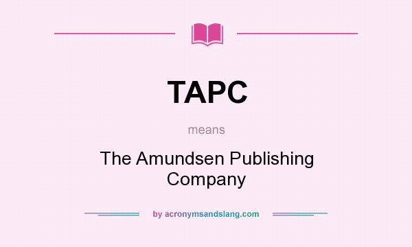 What does TAPC mean? It stands for The Amundsen Publishing Company