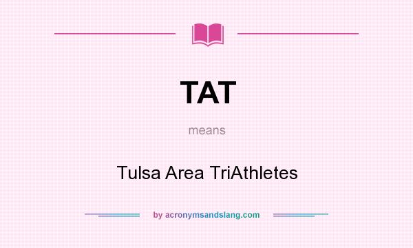 What does TAT mean? It stands for Tulsa Area TriAthletes