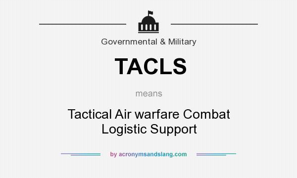 What does TACLS mean? It stands for Tactical Air warfare Combat Logistic Support