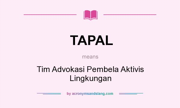 What does TAPAL mean? It stands for Tim Advokasi Pembela Aktivis Lingkungan