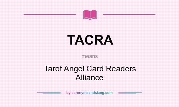 What does TACRA mean? It stands for Tarot Angel Card Readers Alliance