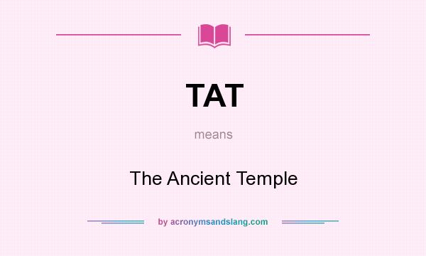 What does TAT mean? It stands for The Ancient Temple