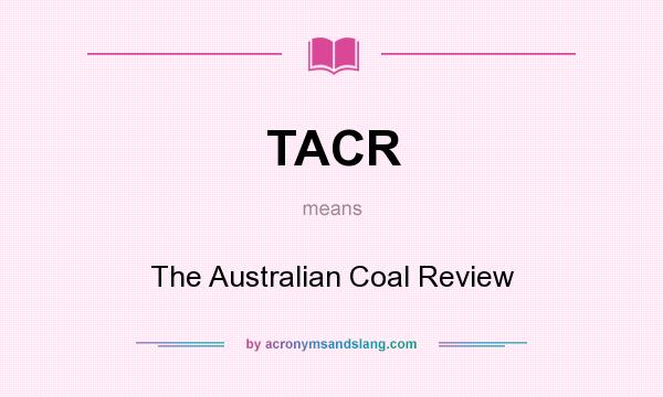 What does TACR mean? It stands for The Australian Coal Review