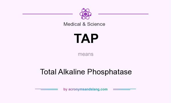 What does TAP mean? It stands for Total Alkaline Phosphatase