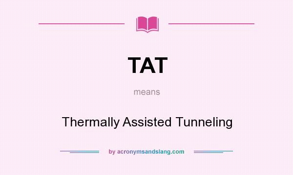 What does TAT mean? It stands for Thermally Assisted Tunneling
