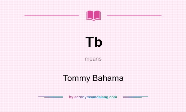 What does Tb mean? It stands for Tommy Bahama