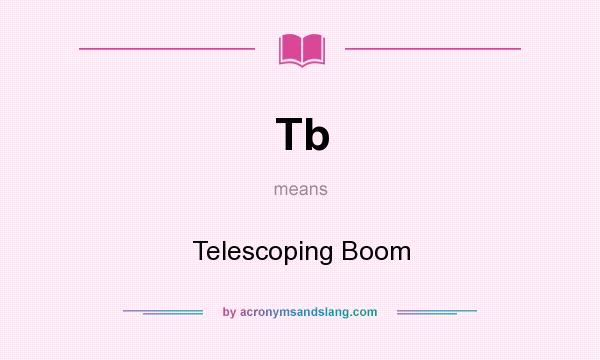 What does Tb mean? It stands for Telescoping Boom