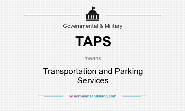 What does TAPS mean? It stands for Transportation and Parking Services