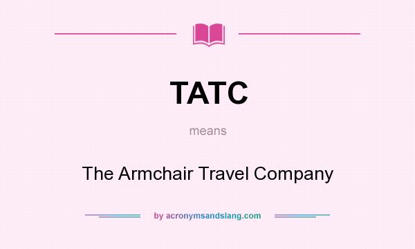 What does TATC mean? It stands for The Armchair Travel Company