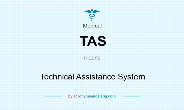 What does TAS mean? It stands for Technical Assistance System