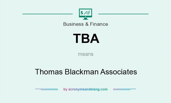 What does TBA mean? It stands for Thomas Blackman Associates