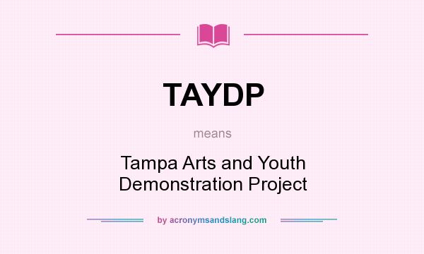 What does TAYDP mean? It stands for Tampa Arts and Youth Demonstration Project