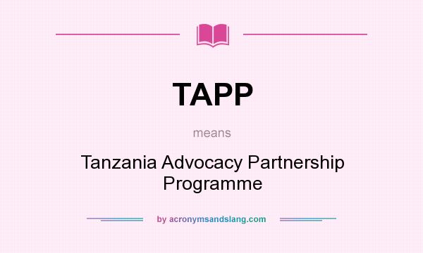 What does TAPP mean? It stands for Tanzania Advocacy Partnership Programme