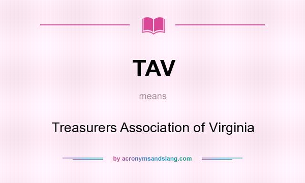 What does TAV mean? It stands for Treasurers Association of Virginia