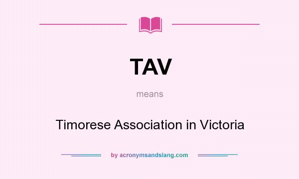 What does TAV mean? It stands for Timorese Association in Victoria