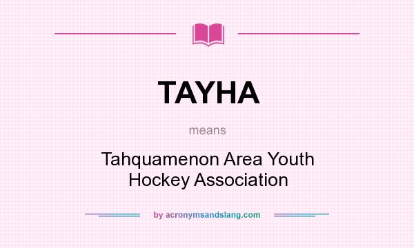What does TAYHA mean? It stands for Tahquamenon Area Youth Hockey Association
