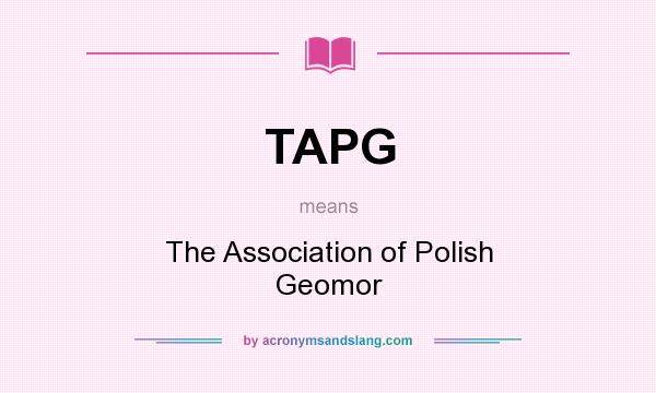 What does TAPG mean? It stands for The Association of Polish Geomor