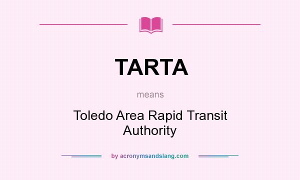 What does TARTA mean? It stands for Toledo Area Rapid Transit Authority