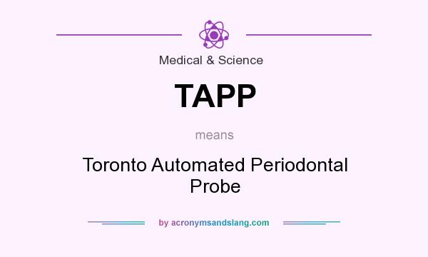 What does TAPP mean? It stands for Toronto Automated Periodontal Probe