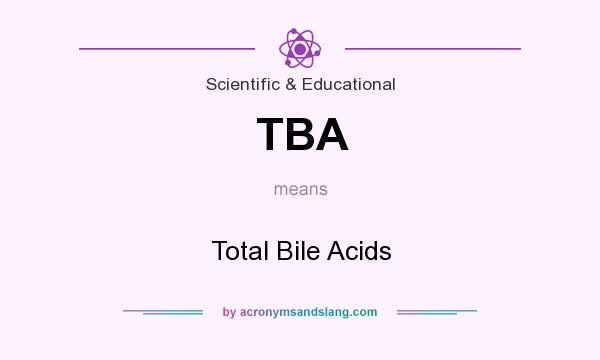What does TBA mean? It stands for Total Bile Acids