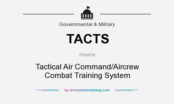 What does TACTS mean? It stands for Tactical Air Command/Aircrew Combat Training System