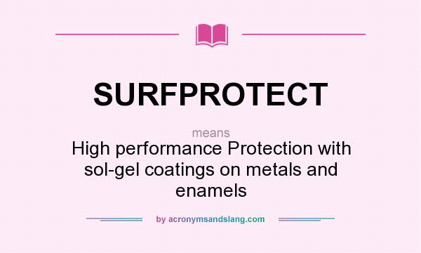 What does SURFPROTECT mean? It stands for High performance Protection with sol-gel coatings on metals and enamels