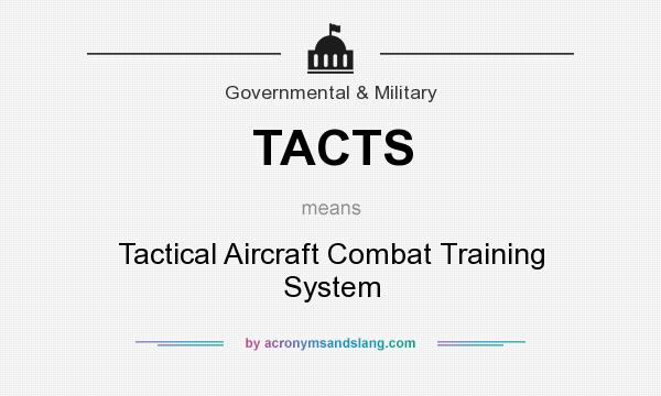 What does TACTS mean? It stands for Tactical Aircraft Combat Training System