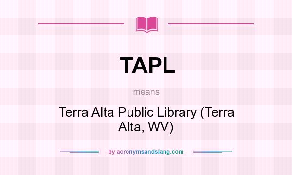 What does TAPL mean? It stands for Terra Alta Public Library (Terra Alta, WV)