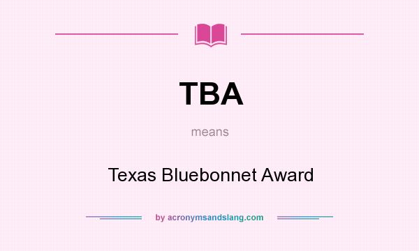 What does TBA mean? It stands for Texas Bluebonnet Award