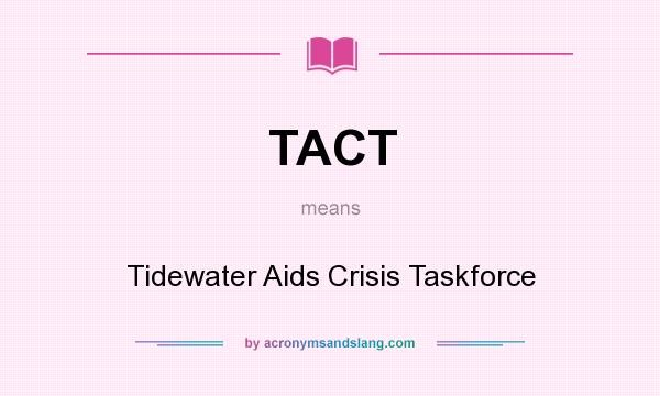 What does TACT mean? It stands for Tidewater Aids Crisis Taskforce