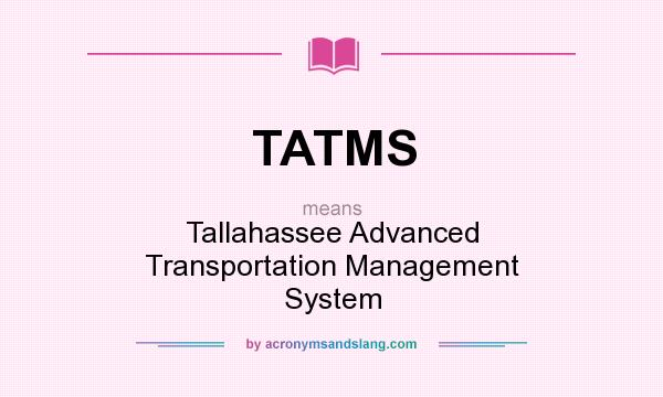 What does TATMS mean? It stands for Tallahassee Advanced Transportation Management System