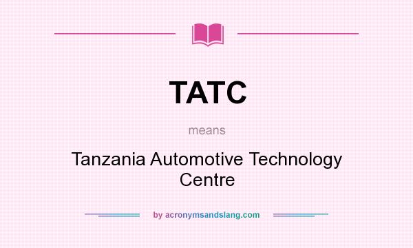 What does TATC mean? It stands for Tanzania Automotive Technology Centre