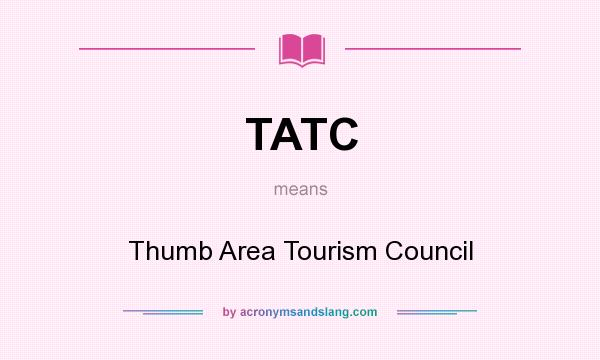 What does TATC mean? It stands for Thumb Area Tourism Council
