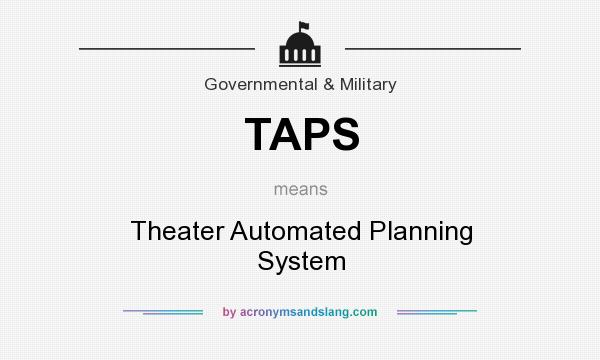 What does TAPS mean? It stands for Theater Automated Planning System