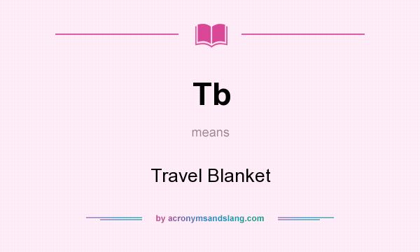 What does Tb mean? It stands for Travel Blanket