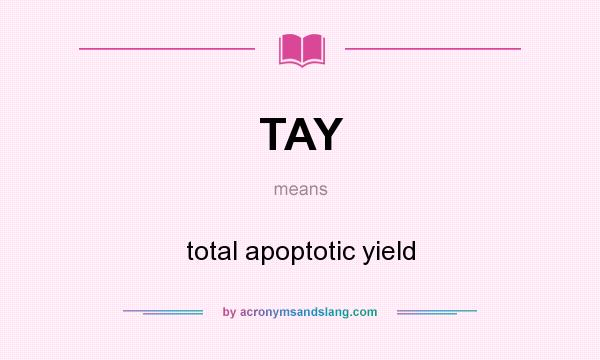 What does TAY mean? It stands for total apoptotic yield