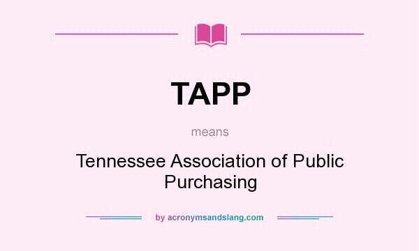 What does TAPP mean? It stands for Tennessee Association of Public Purchasing